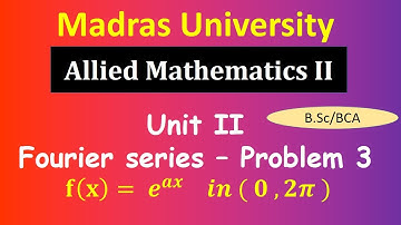 f(x) = e^ax in (0 , 2pi) Fourier series | Allied mathematics II Madras University