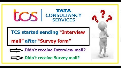 Finally, TCS started sending Interview mail after filling Survey form, Didn