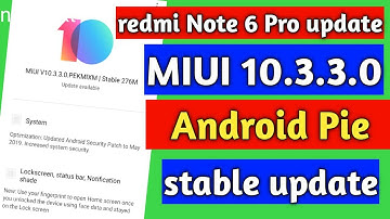 Redmi Note 6 Pro MIUI 10.3.3.0 Android Pie update | MIUI  10.3.3.0  Global stable update