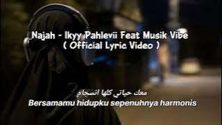 Najah - Ikyy Pahlevii Feat Musik Vibe ( Official Lyric Video ) 