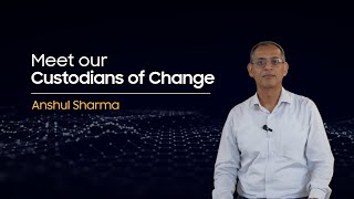Meet our Custodians of Change | Anshul Sharma | Samsung