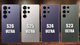 Samsung Galaxy S26 Ultra Vs Galaxy S25 Ultra Vs Galaxy S24 Ultra Vs Galaxy S23 Ultra