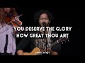 You deserve the glory  how great thou art  jesus image