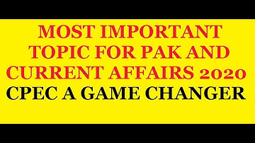 VERY IMP TOPIC FOR PAK AND CURRENT AFFAIRS PAPERS CSS-2020 / CPEC IS A GAME CHANGER PROJECT/