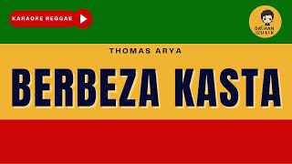 BERBEZA KASTA - Thomas Arya (Karaoke Reggae Version) By Daehan Musik