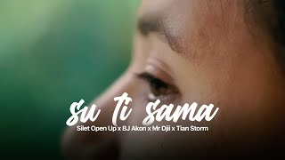 SILET OPEN UP - 'SU TI SAMA'  feat. BJ AKON, MR DJII, TIAN STORM