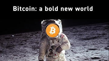Bitcoin: A Bold New World.