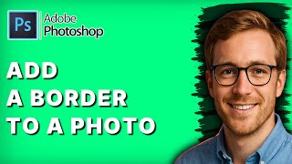 How to Add a Border to a Photo in Photoshop [2026 Full Guide]
