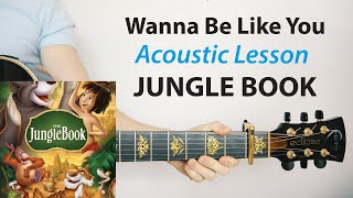 Video thumbnail of "Wanna Be Like You: JUNGLE BOOK Acoustic Guitar Lesson (Play-Along, Chords, rhythms)"