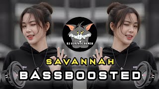 Savannah (BASSBOOSTED) Dj Vinzkie Remix