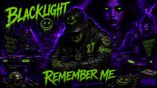 Blacklight. - Remember Me