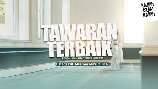 TAWARAN TERBAIK - Ustadz DR. Muamar Ma'ruf, Lc., M.A.