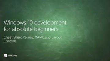 UWP 010 | Cheat Sheet Review: XAML and Layout Controls