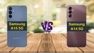 SAMSUNG A15 5g VS SAMSUNG A14 5g whihc one the best?