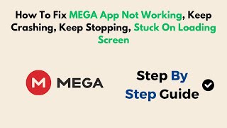 How To Fix MEGA App Not Working, Keep Crashing, Keep Stopping, Stuck On Loading Screen