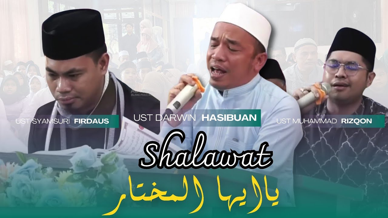 Shalawat Ya Ayyuhal Mukhtar | Ustadz Darwin Hasibuan Ust. Syamsuri Firdaus dan Ust. Muhammad Rizqon
