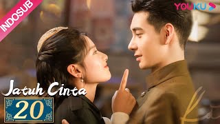 [INDO SUB] Jatuh Cinta (Fall In Love) EP20 | Chen Xingxu, Zhang Jingyi, Lin Yanjun | YOUKU