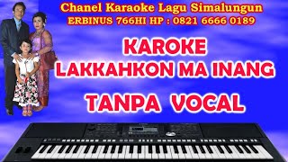 LAKKAHKON MA INANG - KARAOKE LAGU SIMALUNGUN | Cipt : Sofeni Girsang