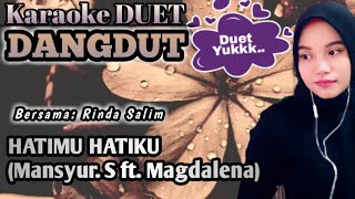 HATIMU HATI KU MANSYUR. S FT. MAGDALENA KARAOKE DUET TANPA VOKAL COWOK