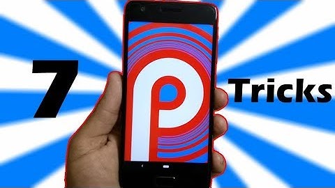 Android 9.0 Pie Top 7 Best Tips And Tricks - Hidden Features