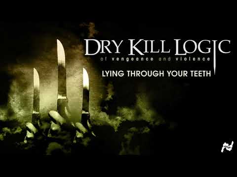 Putar Lying Through Your Teeth - Dry Kill Logic