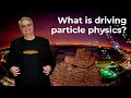 What is driving particle physics