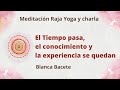 Meditación y charla: "El Tiempo pasa, el conocimiento y la experiencia se quedan", con Blanca Bacete