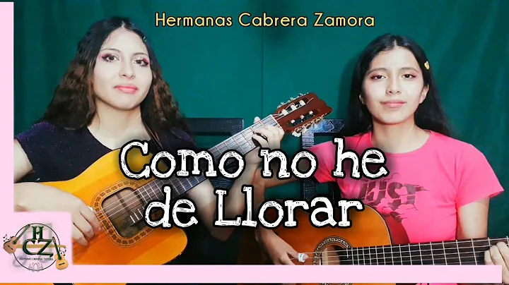 COMO NO HE DE LLORAR - Pasillo - Hermanas Cabrera ...
