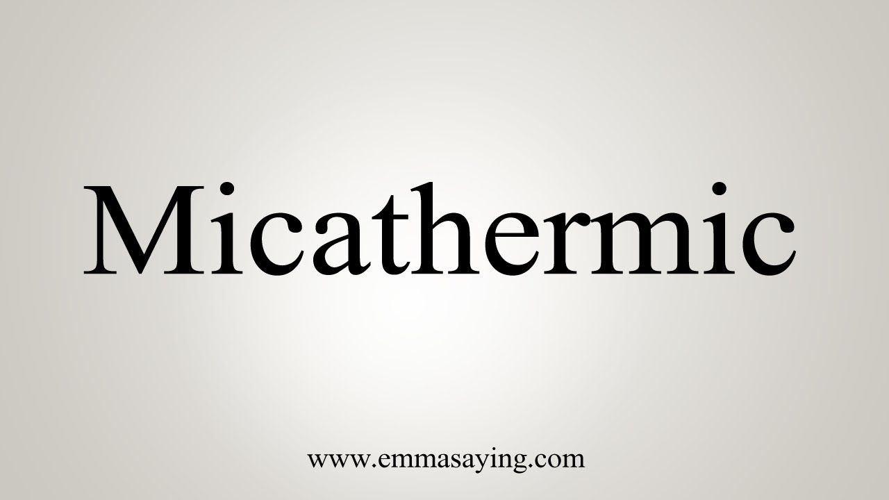 How To Say Micathermic - YouTube