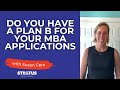 Do You Have a Plan B for Your MBA Applications?