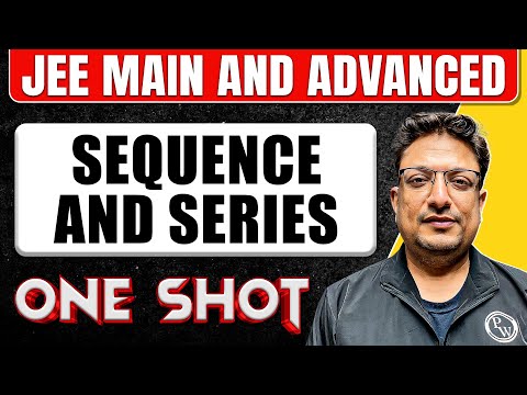 SEQUENCE AND SERIES in One Shot : All Concepts & PYQs Covered 
