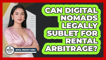 Can Digital Nomads Legally Sublet For Rental Arbitrage? - Rental Property Gurus