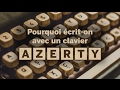 Pourquoi écrit-on sur un clavier AZERTY ?