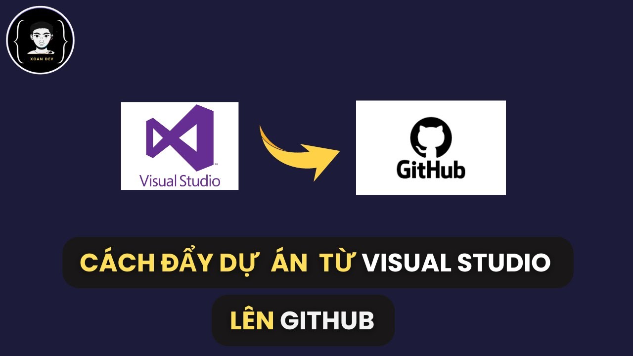 Cách Đẩy Dự Án từ Visual Studio Lên GitHub | Xoan Dev - YouTube