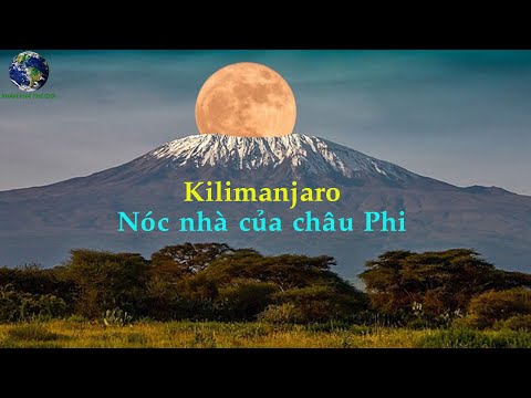 Video: Núi Kilimanjaro. Châu Phi, núi Kilimanjaro. Ngọn núi cao nhất ở châu Phi