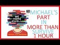Michaels part in more than survive 1 hour