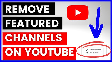 How To Remove Featured Channels From Your YouTube Channel? [in 2025]