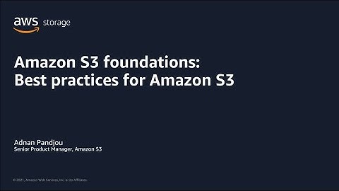 AWS Pi Week 2021: Amazon S3 foundations: Best practices for Amazon S3 | AWS Events