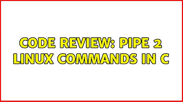 Code Review: pipe 2 linux commands in C (2 Solutions!!)