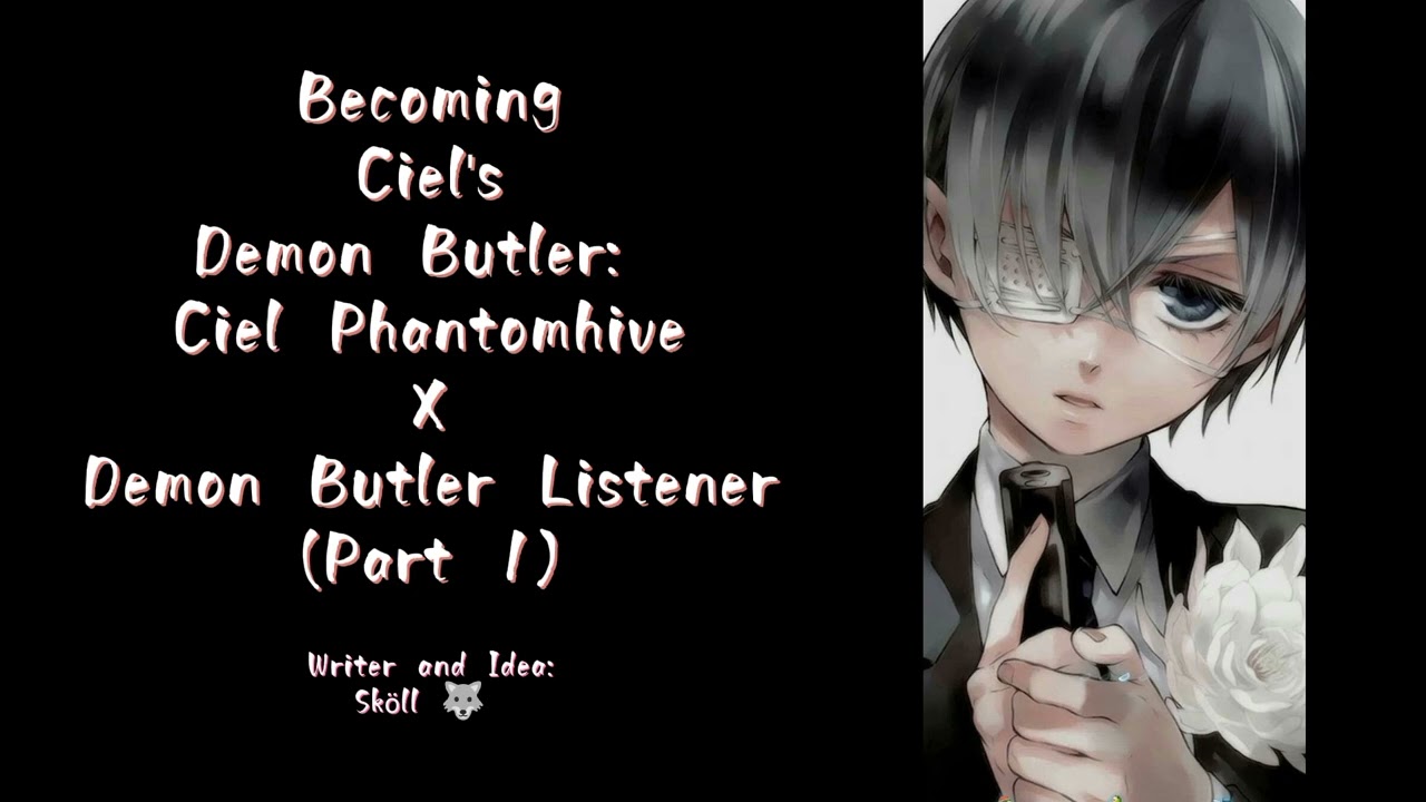Становление демона-дворецкого Сиэля: слушатель Сиэля x демона-дворецкого (часть 1) ♡ Сиэль Фантом...