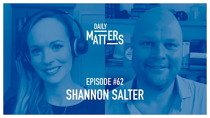 Daily Matters - Episode #62 - Shannon Salter