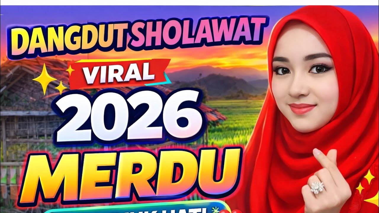 DANGDUT SHOLAWAT MERDU SYAHDU TERPOPULER 2026 - PENYEJUK HATI SEPANJANG AKTIVITAS 