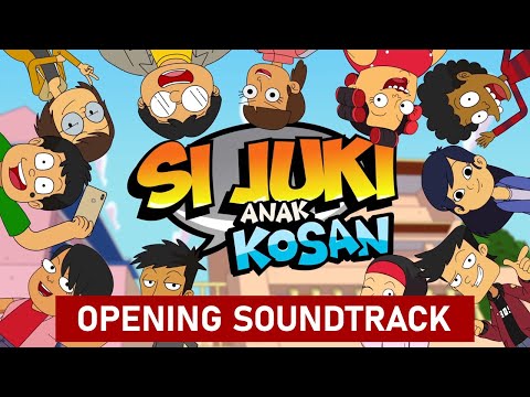 OPENING SOUNDTRACK - SI JUKI ANAK KOSAN SERIES