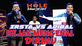 IRSYA VS ADIBAL, SEJAK MENGENAL DIRIMU (HOLE)