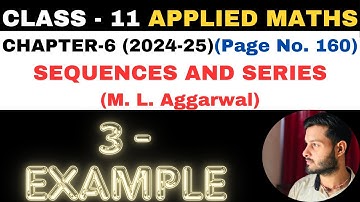 3 Example Sol l Chapter 6 l SEQUENCES AND SERIES l Class 11th Applied Maths l M L Aggarwal 2024-25