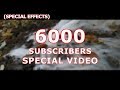 6000 Subscribers Special |Awesome Effects!