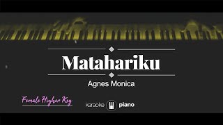 Matahariku (FEMALE HIGHER KEY) Agnes Monica (KARAOKE PIANO)