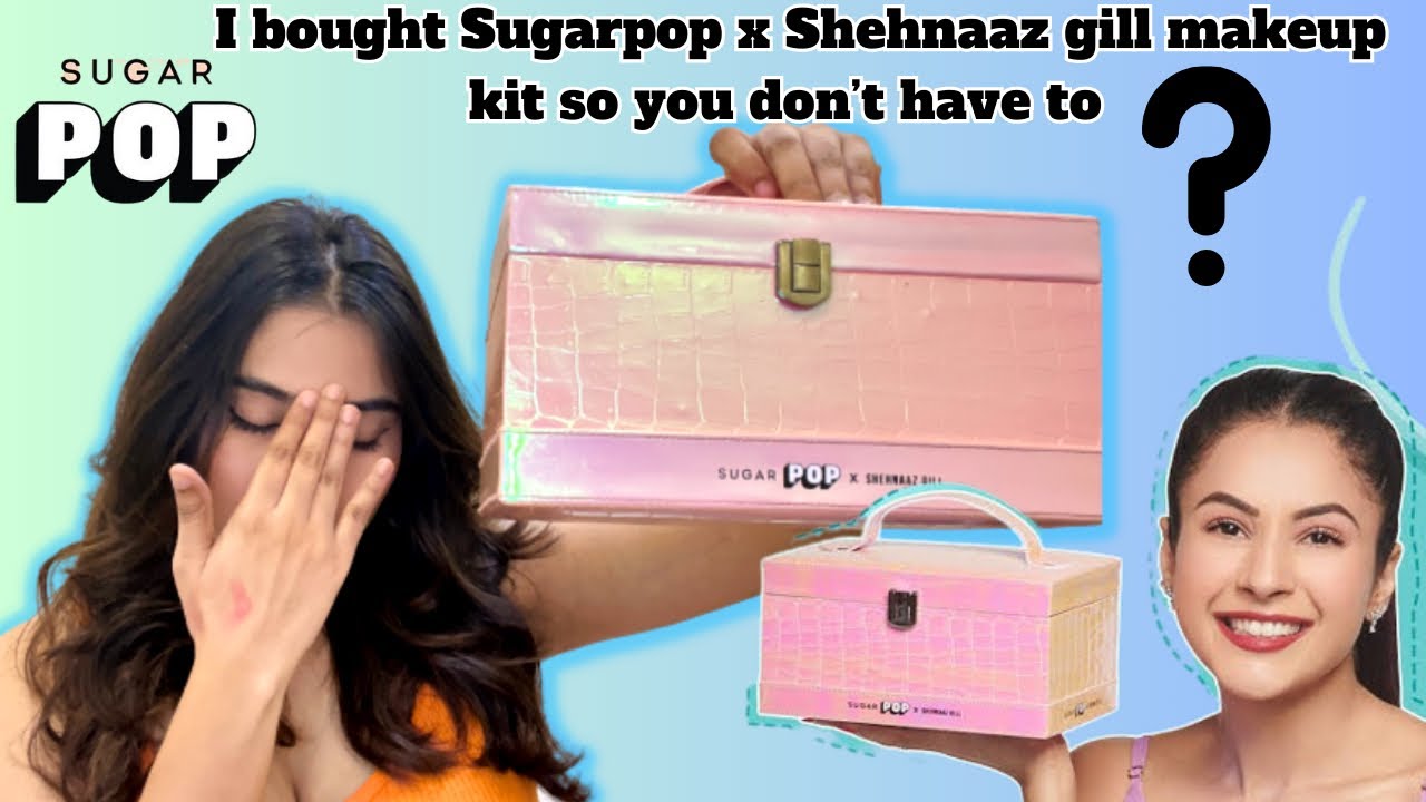 I Bought Sugarpop X Shehnaaz Gill Makeup Kit So You Don’t Have to 