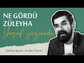 Ne Gördü Züleyha Yusuf Yüzünde - Serdar Tuncer | ŞİİRDEN ŞUURA
