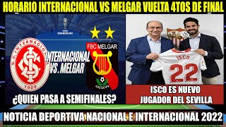 Horario: Internacional vs Melgar Vuelta Copa Sudamericana 2022 Cuartos de Final | Isco a Sevilla